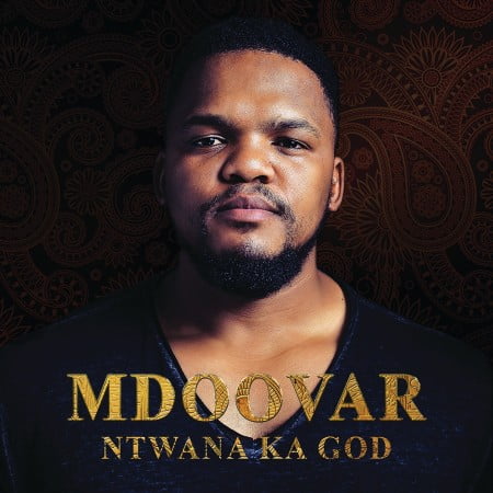 Mdoovar – Ntwana Ka God (Album)