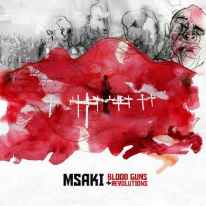 Msaki – Blood Guns and Revolutions