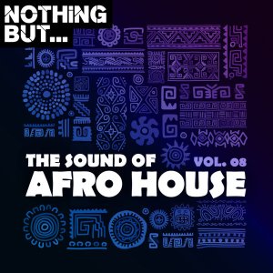 Nothing But… The Sound of Afro House, Vol. 08