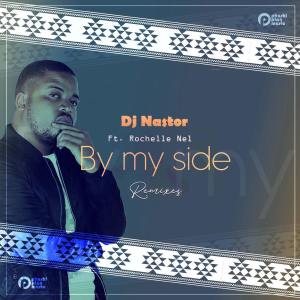 DJ Nastor, Rochelle Nel – By My Side (Afro Warriors & Dorivaldo Mix)