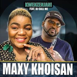 Maxy Khoisan – Kwenzenjani