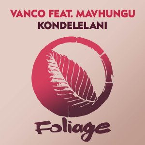 Vanco, Mavhungu – Kondelelani (OurMindCrew Remix)