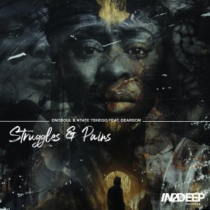 Enosoul & Ntate Tshego – Struggles & Pains