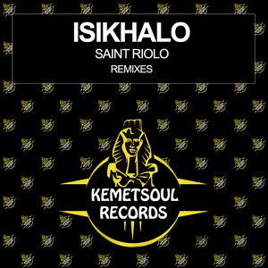 Saint Riolo – Isikhalo (De Khoisan Afrikah Remix)