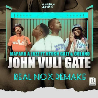 Mapara A Jazz - John Vuli Gate (Real Nox Remake)