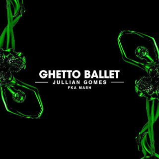 Jullian Gomes - Ghetto Ballet