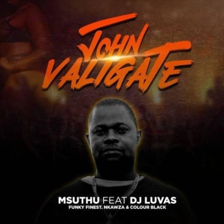 Msuthu – John Valigate