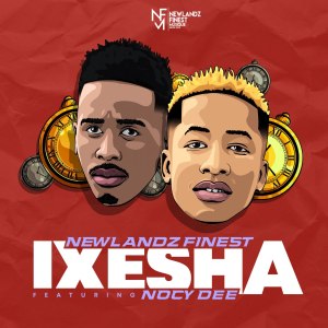 Newlandz Finest – Ixesha