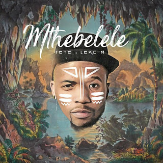 Tété & Leko M - Mthebelele