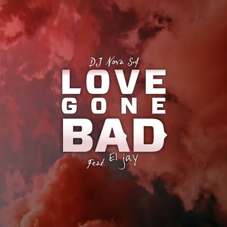 DJ Nova SA – Love Gone Bad