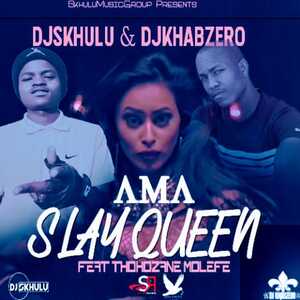 DJ Skhulu & DJ Khabzero - Ama Slay Queen