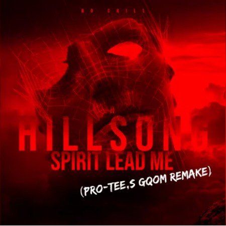 Hillsong United – Spirit Lead Me (Pro Tee Gqom Remix)