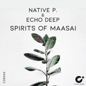 Native P. & Echo Deep – Spirits Of Maasai