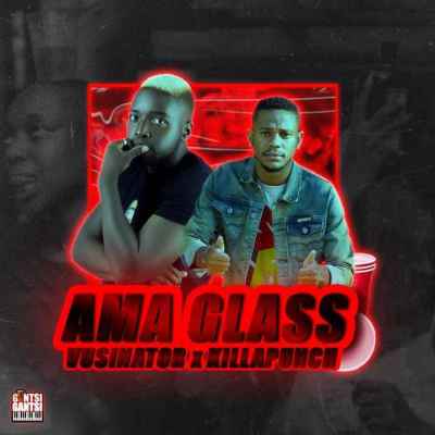 Vusinator & Killa Punch – Ama Glass