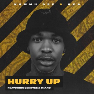 Kammu Dee & AKA – Hurry Up