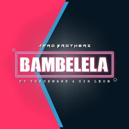 Afro Brotherz – Bambelela