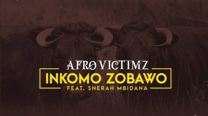 Afro Victimz – Inkomo Zobawo (Remixes)