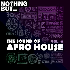 Nothing But… The Sound of Afro House, Vol. 11