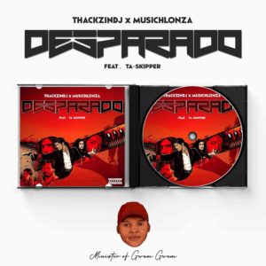 ThackzinDJ & Musichlonza – Desparado