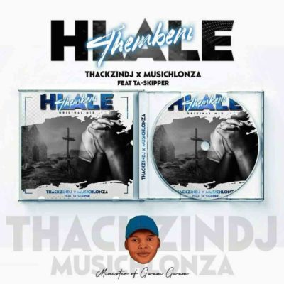 ThackzinDJ & Musichlonza – Hlale’thembeni