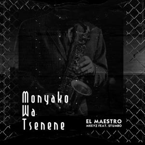 El Maestro & MKeyz – Monyako Wa Tsenene