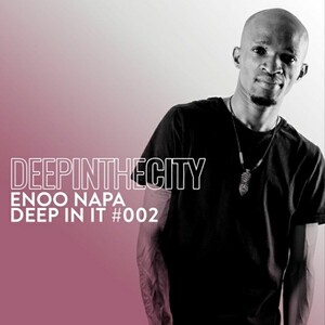 Enoo Napa – Deep In It 002 Mix