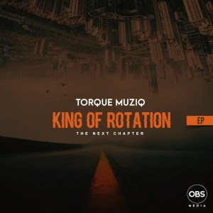 TorQue MusiQ – King Of Rotation (Next Chapter) EP