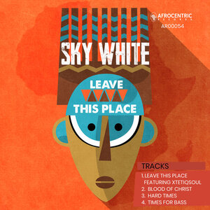 Sky White – Leave This Place