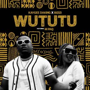 Kaygee Daking & Bizizi – Wututu