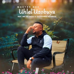 Master Dee – Uhlel’uzobuya