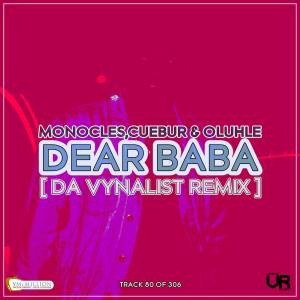 Monocles, Cuebur, Oluhle – Dear Baba (Da Vynalist Remix)