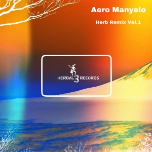 Aero Manyelo – Herb Remix Vol.1