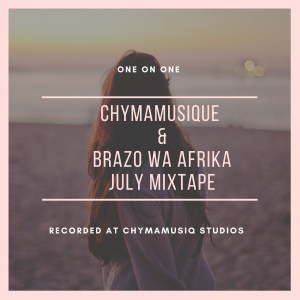 Chymamusique & Brazo Wa Afrika – July Mixtape