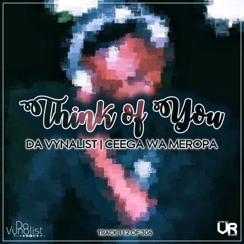 Da Vynalist & Ceega Wa Meropa – Think Of You