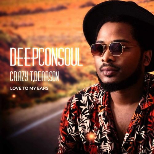 Deepconsoul, Crazy T, Dearson – Love To My Ears (Reprise Remix)