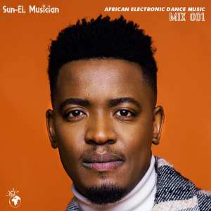 Sun-EL Musician – African Electronic Dance Music Mix 001