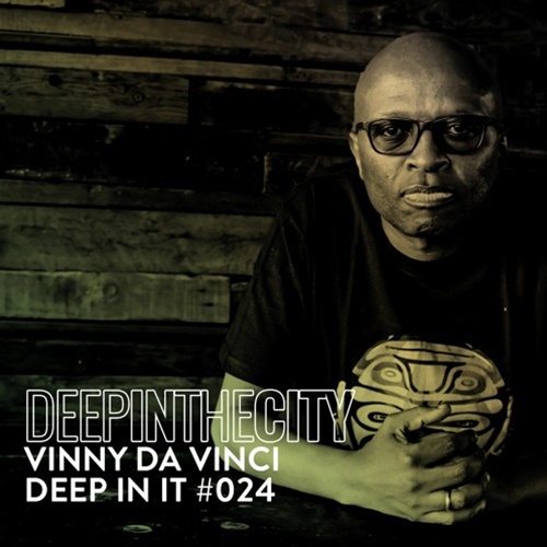 Vinny Da Vinci – Deep In It 024 (Deep In The City)