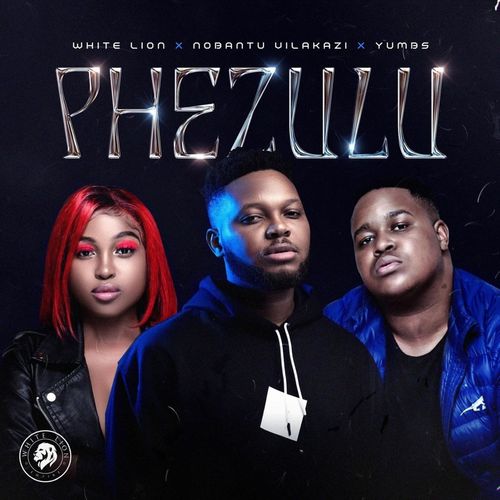 White Lion, Nobantu Vilakazi & Yumbs – Phezulu