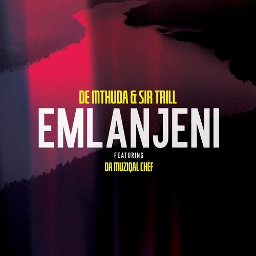 De Mthuda & Sir Trill – Emlanjeni