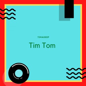 TimAdeep – Tim Tom EP