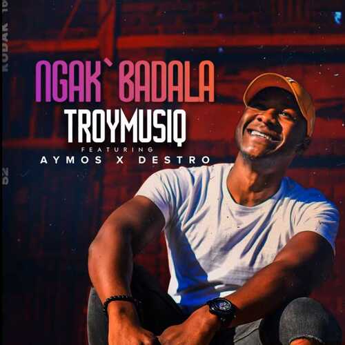 Troymusiq – Ngak’badala