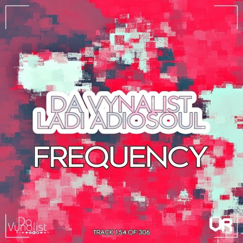 Da Vynalist & Ladi Adiosoul – Frequency