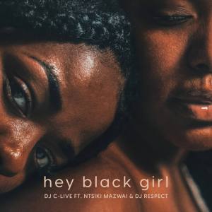 Dj C-Live – Hey Black Girl