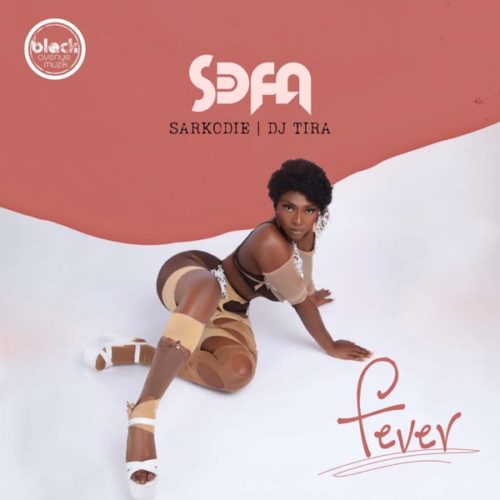 Sefa, Sarkodie & DJ Tira – Fever