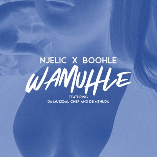 Njelic & Boohle – Wamuhle