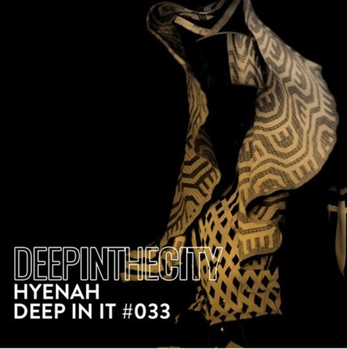 Hyenah – Deep In It #033 (Deep In The City)