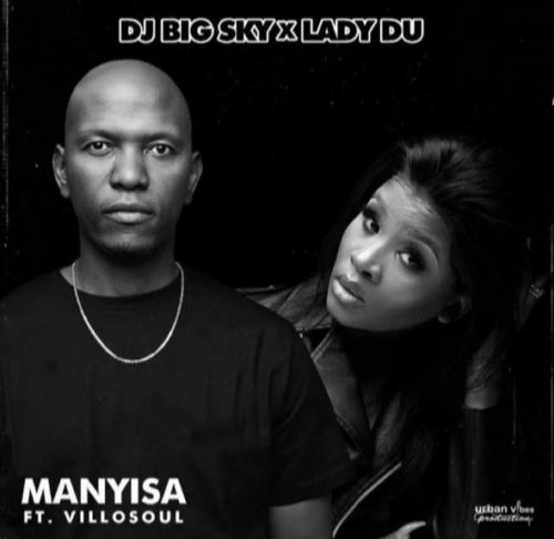 DJ Big Sky & Lady Du – Manyisa