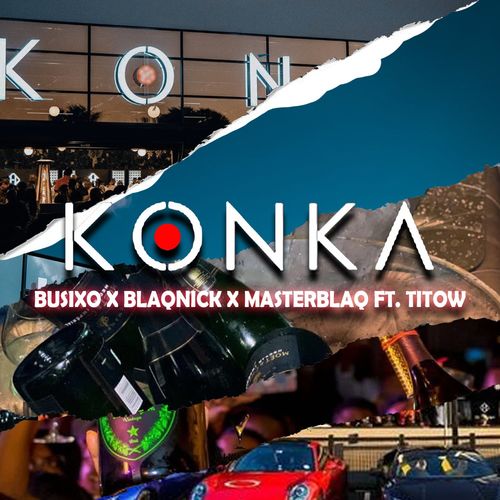 BusiXO, MasterBlaq & Blaqnick – Konka