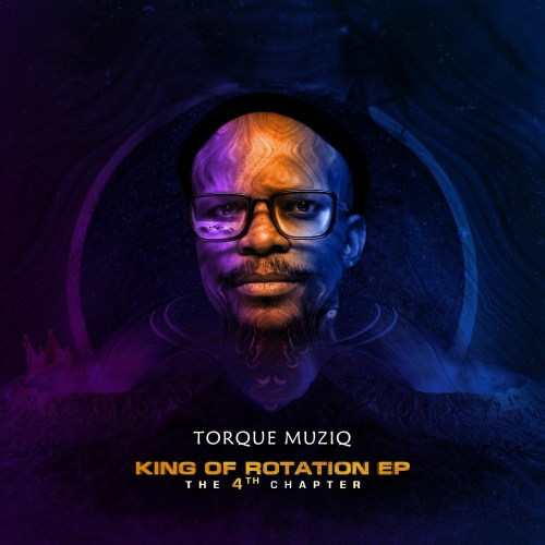 TorQue MuziQ – King Of Rotation EP (The 4th Chapter)