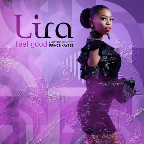 Lira - Feel Good (Prince Kaybee Amapiano Remix)